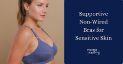 Supportive Non-Wired Bras for Sensitive Skin